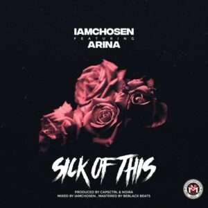 IamChosen – Sick Of This (feat. Arina)